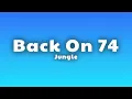 Jungle - Back On 74 (Lyrics)
