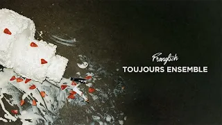 Franglish - Toujours Ensemble (Lyrics Video)