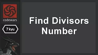 Coding for Fun - CodeWars Ep 7 Find Divisors Number
