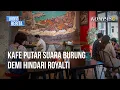 Download Lagu Suara Kicauan Burung Gantikan Lagu Komersial di Kafe dan Restoran