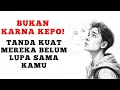 Download Lagu Tanda Kuat Seseorang Gak Bisa Lupa Sama Kamu. Psikologi mantan!