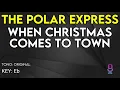 The Polar Express - When Christmas Comes To Town - Karaoke Instrumental