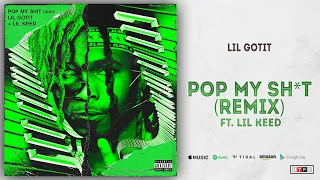 Lil Gotit - Pop My Shit Ft. Lil Keed (Remix)