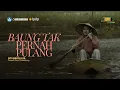 Download Lagu BAUNG TAK PERNAH PULANG I Sastra Tutur I Bersenandung di Perahu Kajang I Teater Potlot