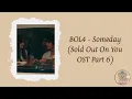 BOL4 - Someday [Sold Out On You OST Part 6] (romanized lyrics)