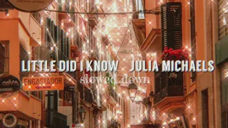 Download little did i know - julia michaels (slowed down) MP3