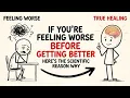 If You re Feeling Worse Before Getting Better Here s the Scientific Reason Why