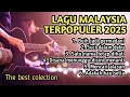 Download Lagu LAGU MALAYSIA TERPOPULER 2025 || LAGU MALAYSIA POPULER