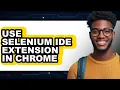 How to Use Selenium IDE Extension in Chrome Updated