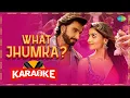 Download Lagu What Jhumka? - Karaoke | Rocky Aur Rani Kii Prem Kahaani | Ranveer | Alia | Pritam | Arijit | Jonita