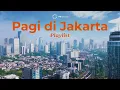 Download Lagu Pagi di Jakarta: Indonesian Music Playlist