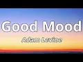 Download Lagu Adam Levine - Good Mood (Lyrics)🎵|HD Quality