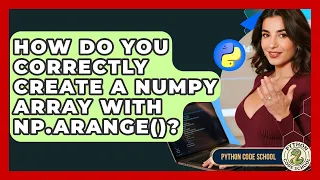 How Do You Correctly Create A NumPy Array With Np arange - Python Code School