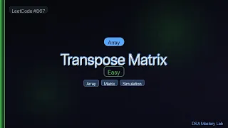 LeetCode 867 Transpose Matrix The Array Scan Trick C