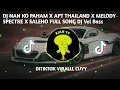 Download Lagu DJ NAN KO PAHAM X APT THAILAND X MELODY SPECTRE X SALEHO FULL SONG DJ Vel Bass