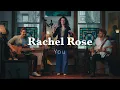 You - Rachel Rose (Stripped Version)