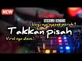 Download Lagu DJ TAKKAN PISAH X ANDAI AKU BISA.! JUNGLE DUTCH PALING TERBARU [TARJOK]
