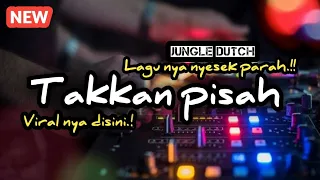 Download DJ TAKKAN PISAH X ANDAI AKU BISA.! JUNGLE DUTCH PALING TERBARU [TARJOK] MP3