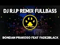 Download Lagu DJ R.I.P REMIX FULLBASS - BONDAN PRAKOSO FEAT FADE2BLACK