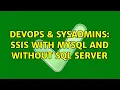 DevOps SysAdmins SSIS with MySQL and without SQL Server 2 Solutions
