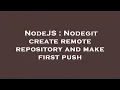 NodeJS Nodegit create remote repository and make first push
