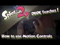 Splatoon 2 - How to use Motion Controls For Beginners Stick Players