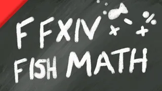 Explaining FFXIV Fish Math