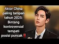 Download Lagu Aktor China paling tampan tahun 2025: Bintang kontroversial tempati posisi puncak‼️