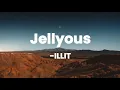 Download Lagu Jellyous - illit lyrics