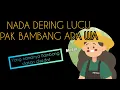 Download Lagu NADA DERING  LUCU MEMANGGIL NAMA pak bambang ada wa (nama paling pasaran di #indonesia )