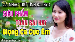 Siêu Phẩm Nhạc Vàng Sôi Động TOÀN BÀI HAY - Ca Nhạc Trữ Tình Bolero Remix Nghe Là Mê