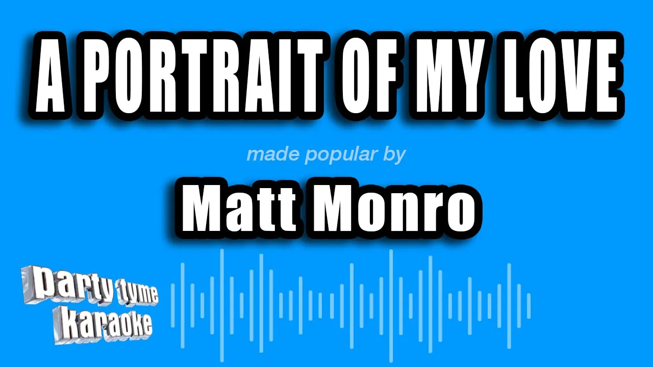 Matt Monro - A Portrait of My Love (Karaoke Version) Matt Monro - A Portrait of My Love (Karaoke Version)