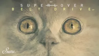 Superlover - Blow Up (Original Mix) [Suara]