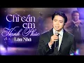 Download Lagu CHỈ CẦN EM HẠNH PHÚC - LÂN NHÃ khiến fans đắm chìm trong từng câu hát với giọng live quá cảm xúc