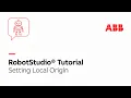 Setting Local Origin Robotstudio Tutorial