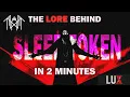 The LORE BEHIND Sleep Token - In 2 Minutes or Less