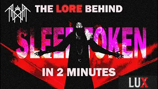 The LORE BEHIND Sleep Token - In 2 Minutes or Less