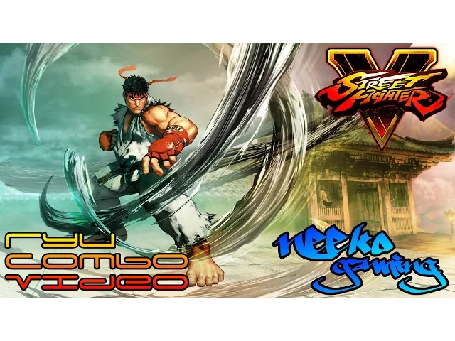 Street Fighter V / 5 (Final Version) - Ryu Combo Video