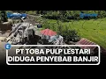 Profil PT Toba Pulp Lestari, Disegel terkait Dugaan Penyebab Banjir, Kantongi Izin 167.912 Ha HTI