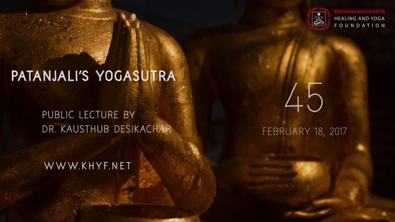 Patanjali's Yogasutra | Dr. Kausthub Desikachar | YS II.1 | 18 February 2017