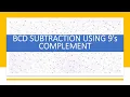 PART 1 - BCD SUBTRACTION USING 9 s COMPLEMENT DIGITAL LOGIC DESIGN NUMBER SYSTEM