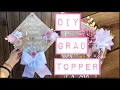 Watch me work DIY Grad Topper
