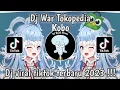 Download Lagu DJ WAR TOKOPEDIA KOBO | WAR WAR TOKOPEDIA REMIX || DJ VIRAL TIKTOK 2023