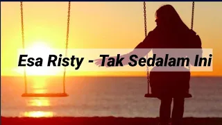 Download TAK SEDALAM INI - ESA RISTY MP3