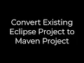 Java Convert Existing Eclipse Project to Maven Project 5solution