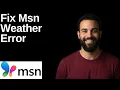 Fix Msn Weather Error Step By Step Guide
