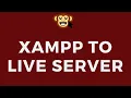 XAMPP to Live Server - Full Tutorial