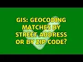 GIS Geocoding matches by Street Address or by Zip Code