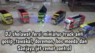 Download DJ sholawat versi miniatur truck anti gosip ,tawakal, doremon, bos moeda \u0026 Sanjaya jet remot control MP3