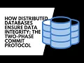 How Distributed Databases Ensure Data Integrity The Two-Phase Commit Protocol